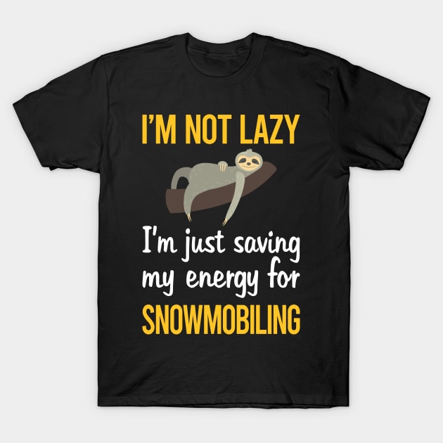 Saving Energy For Snowmobiling Snowmobile T-Shirt by symptomovertake